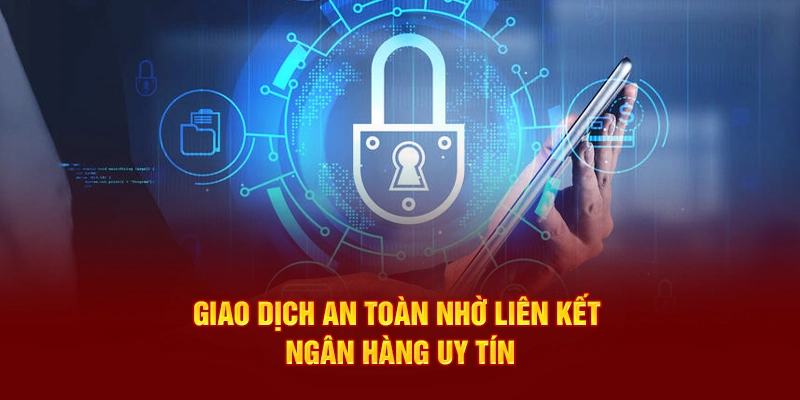 An toàn giao dịch cùng đối tác ngân hàng Debet uy tín